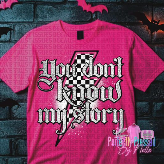 You don’t know my story